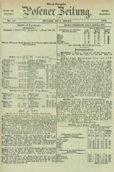 Posener Zeitung. Jg.78 [i.e.82], Nr. 84 (3 Februar 1875) - Abend=Ausgabe.