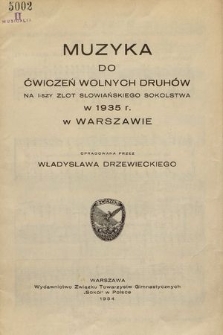 Muzyka do ćwiczeń wolnych druhów na I-szy zlot słowiańskiego sokolstwa w 1935 r. w Warszawie