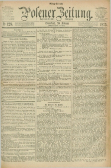 Posener Zeitung. Jg.78 [i.e.82], Nr. 128 (20 Februar 1875) - Mittag=Ausgabe.
