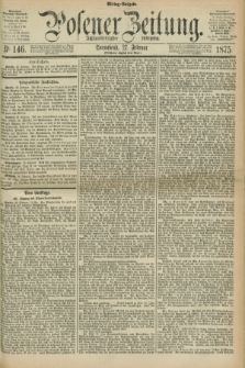 Posener Zeitung. Jg.78 [i.e.82], Nr. 146 (27 Februar 1875) - Mittag=Ausgabe.