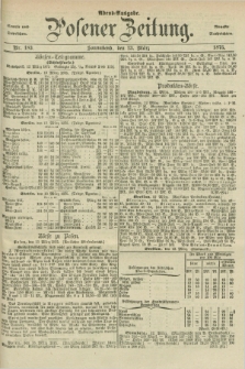 Posener Zeitung. Jg.78 [i.e.82], Nr. 183 (13 März 1875) - Abend=Ausgabe.