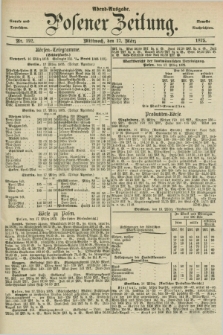 Posener Zeitung. Jg.78 [i.e.82], Nr. 192 (17 März 1875) - Abend=Ausgabe.