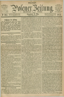 Posener Zeitung. Jg.78 [i.e.82], Nr. 215 (27 März 1875) - Mittag=Ausgabe.