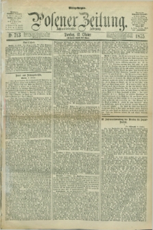 Posener Zeitung. Jg.78 [i.e.82], Nr. 713 (12 Oktober 1875) - Mittag=Ausgabe.