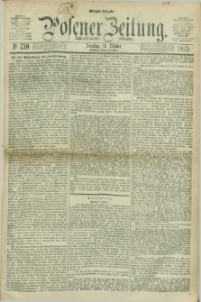 Posener Zeitung. Jg.78 [i.e.82], Nr. 730 (19 Oktober 1875) - Morgen=Ausgabe. + dod.