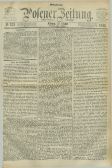 Posener Zeitung. Jg.78 [i.e.82], Nr. 752 (27 Oktober 1875) - Mittag=Ausgabe.