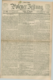 Posener Zeitung. Jg.78 [i.e.82], Nr. 802 (16 November 1875) - Morgen=Ausgabe. + dod.