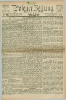 Posener Zeitung. Jg.78 [i.e.82], Nr. 847 (3 Dezember 1875) - Morgen=Ausgabe. + dod.