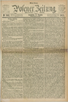Posener Zeitung. Jg.78 [i.e.82], Nr. 887 (18 Dezember 1875) - Mittag=Ausgabe.
