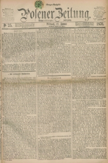 Posener Zeitung. Jg.79 [i.e.83], Nr. 25 (12 Januar 1876) - Morgen=Ausgabe. + dod.