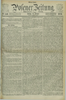 Posener Zeitung. Jg.79 [i.e.83], Nr. 140 (25 Februar 1876) - Mittag=Ausgabe.