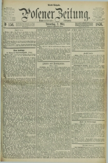 Posener Zeitung. Jg.79 [i.e.83], Nr. 156 (2 März 1876) - Abend=Ausgabe.