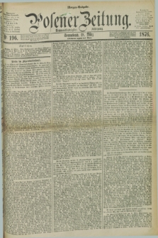 Posener Zeitung. Jg.79 [i.e.83], Nr. 196 (18 März 1876) - Morgen=Ausgabe. + dod.