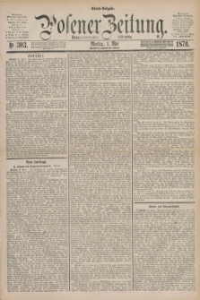 Posener Zeitung. Jg.79 [i.e.83], Nr. 303 (1 Mai 1876) - Abend=Ausgabe.