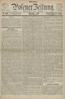 Posener Zeitung. Jg.79 [i.e.83], Nr. 311 (4 Mai 1876) - Mittag=Ausgabe.