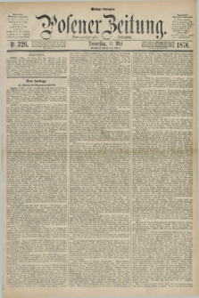 Posener Zeitung. Jg.79 [i.e.83], Nr. 326 (11 Mai 1876) - Mittag=Ausgabe.