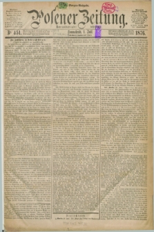 Posener Zeitung. Jg.79 [i.e.83], Nr. 451 (1 Juli 1876) - Morgen=Ausgabe. + dod.