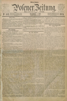 Posener Zeitung. Jg.79 [i.e.83], Nr. 452 (1 Juli 1876) - Mittag=Ausgabe.