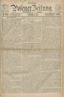 Posener Zeitung. Jg.79 [i.e.83], Nr. 463 (6 Juli 1876) - Morgen=Ausgabe. + dod.