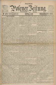 Posener Zeitung. Jg.79 [i.e.83], Nr. 472 (9 Juli 1876) - Morgen=Ausgabe. + dod.