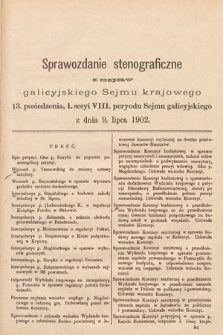 [Kadencja VIII, sesja I, pos. 13] Sprawozdanie Stenograficzne z Rozpraw Galicyjskiego Sejmu Krajowego. 13. Posiedzenie 1. Sesyi VIII. Peryodu Sejmu Galicyjskiego