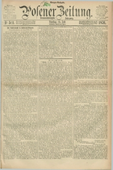Posener Zeitung. Jg.79 [i.e.83], Nr. 511 (25 Juli 1876) - Morgen=Ausgabe. + dod.