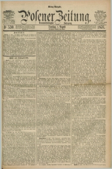 Posener Zeitung. Jg.79 [i.e.83], Nr. 530 (1 August 1876) - Mittag=Ausgabe.