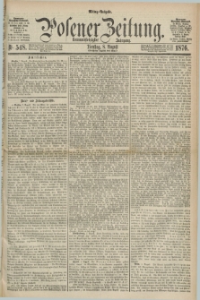Posener Zeitung. Jg.79 [i.e.83], Nr. 548 (8 August 1876) - Mittag=Ausgabe.