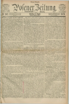 Posener Zeitung. Jg.79 [i.e.83], Nr. 562 (13 August 1876) - Morgen=Ausgabe. + dod.