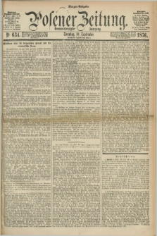 Posener Zeitung. Jg.79 [i.e.83], Nr. 634 (10 September 1876) - Morgen=Ausgabe. + dod.