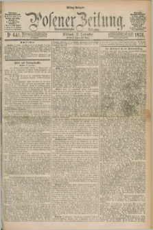 Posener Zeitung. Jg.79 [i.e.83], Nr. 641 (13 September 1876) - Mittag=Ausgabe.