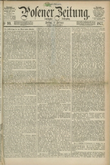 Posener Zeitung. Jg.80 [i.e.84], Nr. 99 (9 Februar 1877) - Morgen=Ausgabe. + dod.