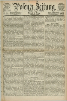 Posener Zeitung. Jg.80 [i.e.84], Nr. 111 (14 Februar 1877) - [Morgen]=Ausgabe. + dod.