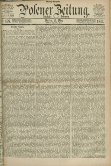Posener Zeitung. Jg.80 [i.e.84], Nr. 178 (12 März 1877) - Mittag=Ausgabe.