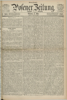 Posener Zeitung. Jg.80 [i.e.84], Nr. 202 (21 März 1877) - Mittag=Ausgabe.