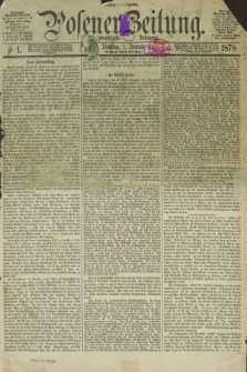 Posener Zeitung. Jg.81 [i.e.85], Nr. 1 (1 Januar 1878) - Morgen=Ausgabe. + dod.