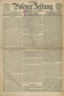 Posener Zeitung. Jg.81 [i.e.85], Nr. 13 (6 Januar 1878) - Morgen=Ausgabe. + dod.