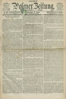 Posener Zeitung. Jg.81 [i.e.85], Nr. 22 (10 Januar 1878) - Morgen=Ausgabe. + dod.