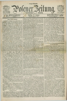 Posener Zeitung. Jg.81 [i.e.85], Nr. 25 (11 Januar 1878) - Morgen=Ausgabe. + dod.