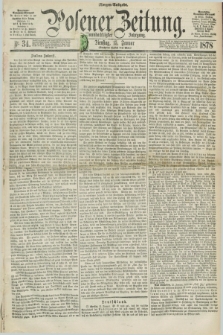Posener Zeitung. Jg.81 [i.e.85], Nr. 34 (15 Januar 1878) - Morgen=Ausgabe. + dod.