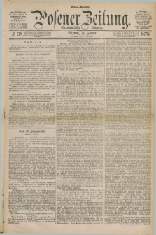 Posener Zeitung. Jg.81 [i.e.85], Nr. 38 (16 Januar 1878) - Mittag=Ausgabe.