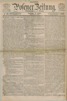 Posener Zeitung. Jg.81 [i.e.85], Nr. 40 (17 Januar 1878) - Morgen=Ausgabe. + dod.
