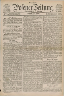 Posener Zeitung. Jg.81 [i.e.85], Nr. 77 (31 Januar 1878) - Mittag=Ausgabe.