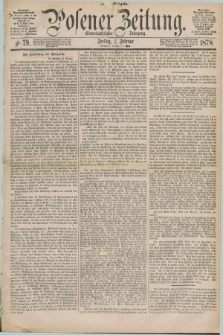 Posener Zeitung. Jg.81 [i.e.85], Nr. 79 (1 Februar 1878) - Morgen=Ausgabe. + dod.