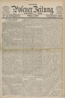 Posener Zeitung. Jg.81 [i.e.85], Nr. 85 (3 Februar 1878) - Morgen=Ausgabe. + dod.