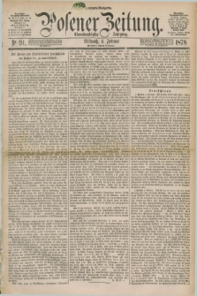 Posener Zeitung. Jg.81 [i.e.85], Nr. 91 (6 Februar 1878) - Morgen=Ausgabe. + dod.