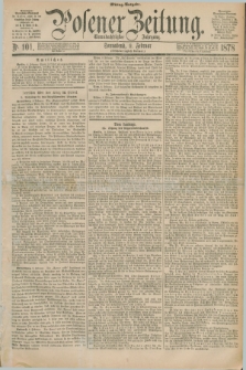 Posener Zeitung. Jg.81 [i.e.85], Nr. 101 (9 Februar 1878) - Mittag=Ausgabe.