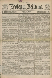 Posener Zeitung. Jg.81 [i.e.85], Nr. 103 (10 Februar 1878) - Morgen=Ausgabe. + dod.