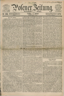 Posener Zeitung. Jg.81 [i.e.85], Nr. 106 (12 Februar 1878) - Morgen=Ausgabe. + dod.