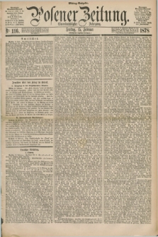 Posener Zeitung. Jg.81 [i.e.85], Nr. 116 (15 Februar 1878) - Mittag=Ausgabe.